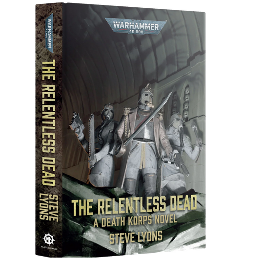 Black Library The Relentless Dead hardback novel featuring Death Korps of Krieg cover art