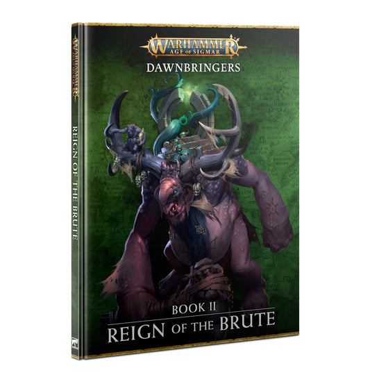 Warhammer Age of Sigmar - Dawnbringers - Book II - Reign of the Brute