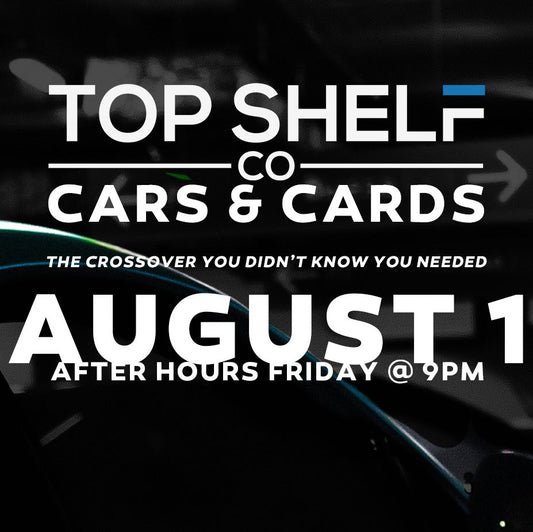 Top Shelf Presents Cars & Cards - 1 Aug 2025