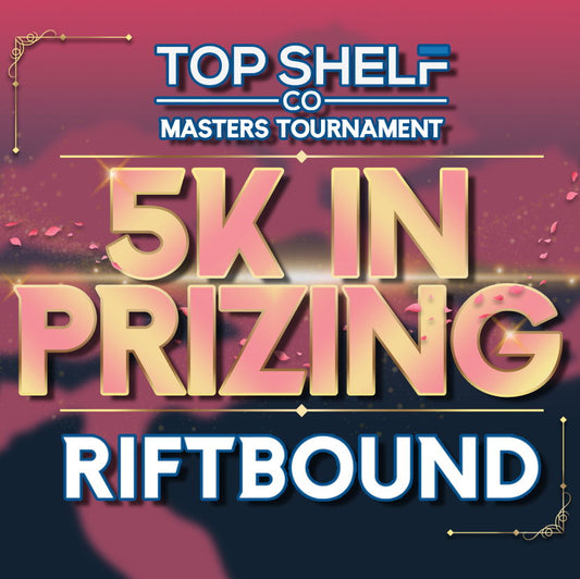 Top Shelf Co $5k Riftbound Organized Play Masters Tournament - 18 Apr 2026